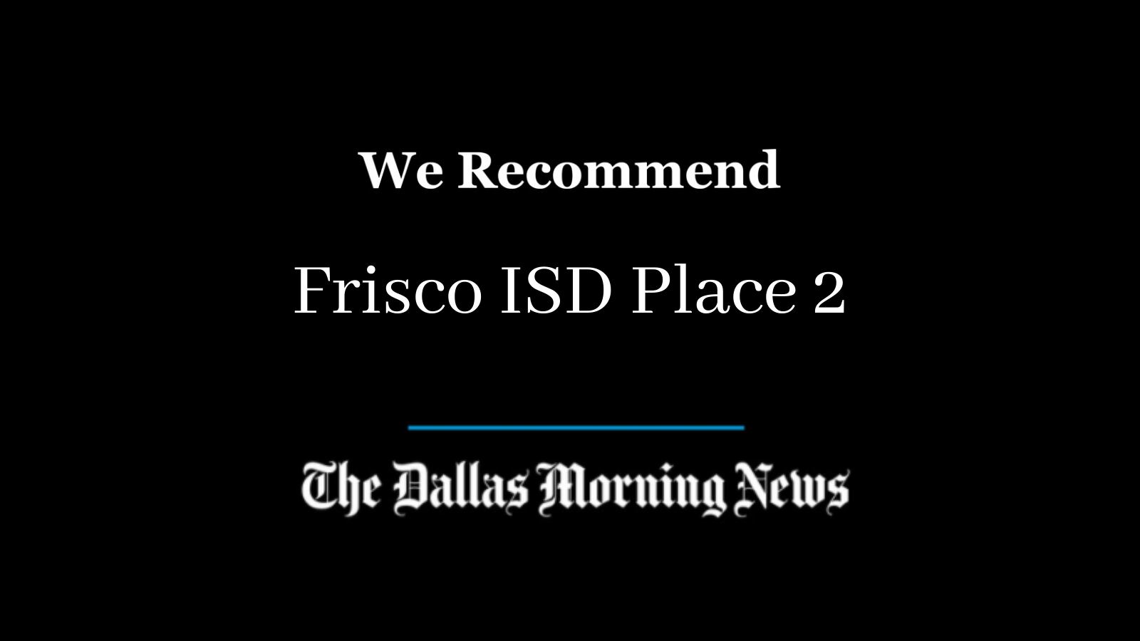 we-recommend-in-race-for-frisco-isd-place-2