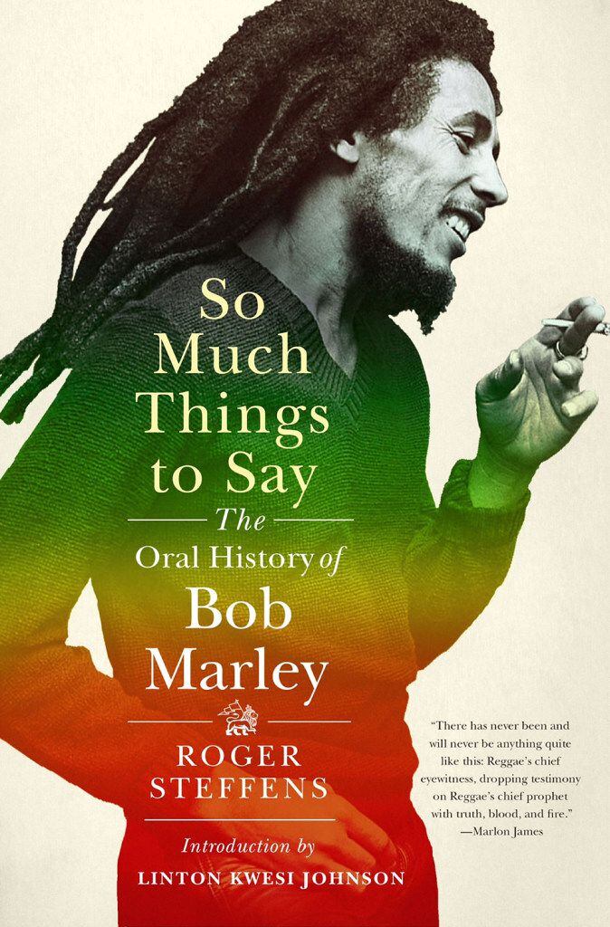  So Much Things to Say: The Oral History of Bob Marley, by Roger Steffens 