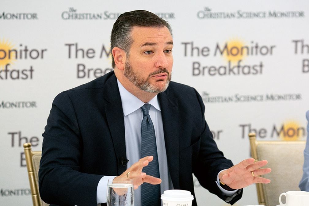 Texas Sen. Ted Cruz, speaking at a breakfast hosted by The Christian Science monitor, said...