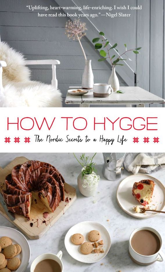 "How to Hygge: The Nordic Secrets to a Happy Life" by Signe Johansen, St. Martin's Griffin