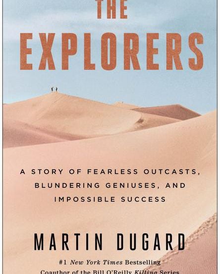 History review: 'The Explorers: A Story of Fearless Outcasts, Blundering  Geniuses, and Impossible Success,' by Martin Dugard