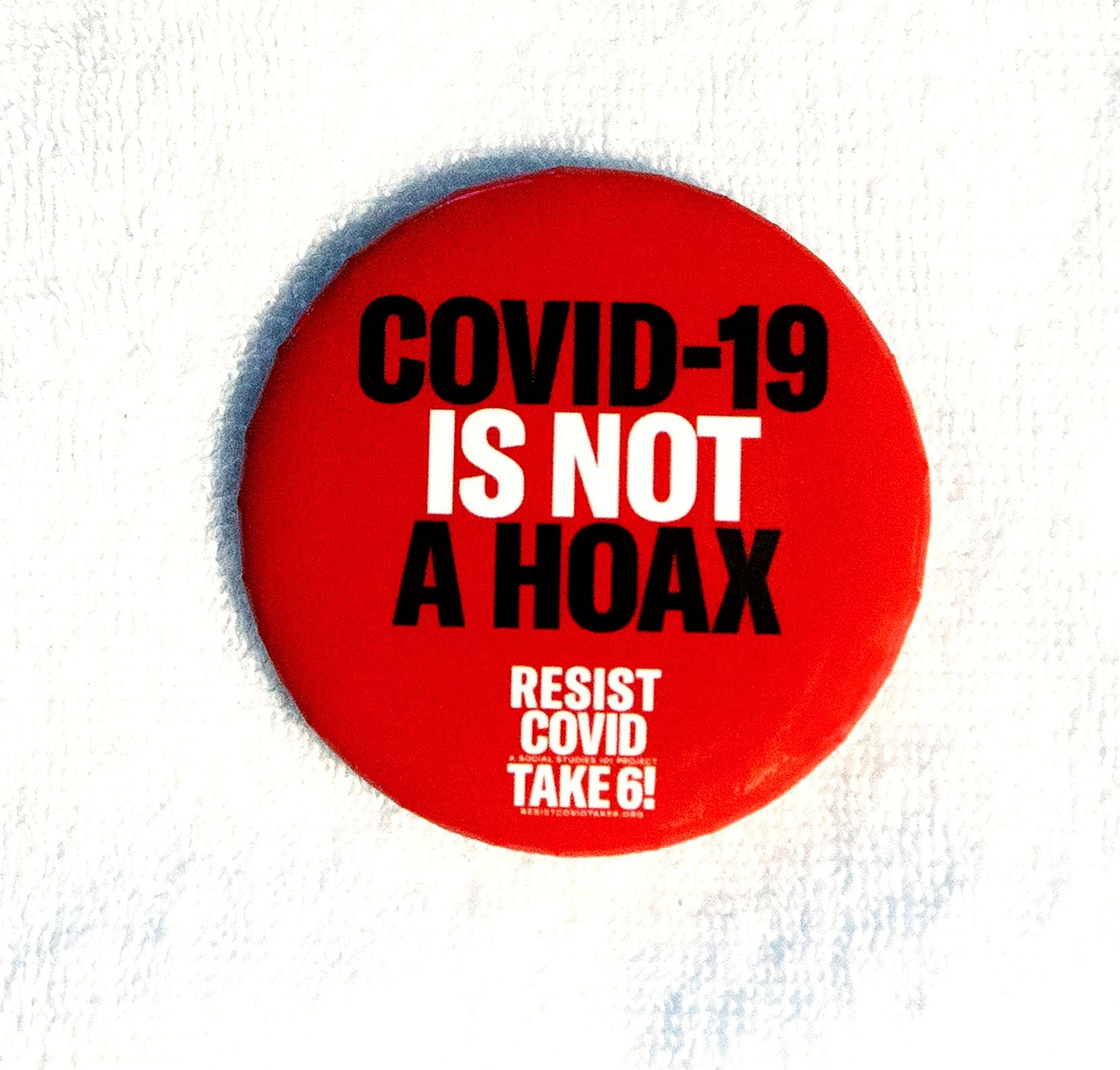 Button for the RESIST COVID/ TAKE 6! public art campaign.
