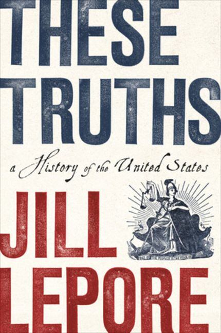 "These Truths: A History of the United States" by Jill Lepore