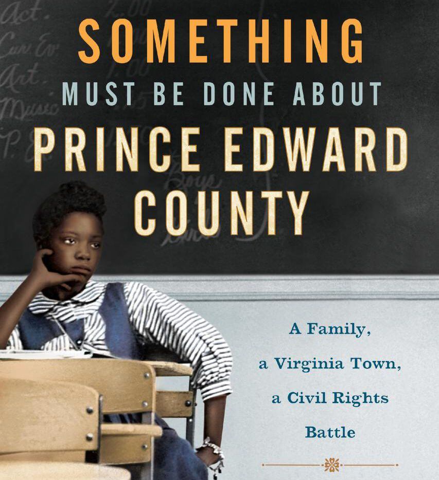 
Something Must Be Done About Prince Edward County: A Family, a Virginia Town, a Civil...