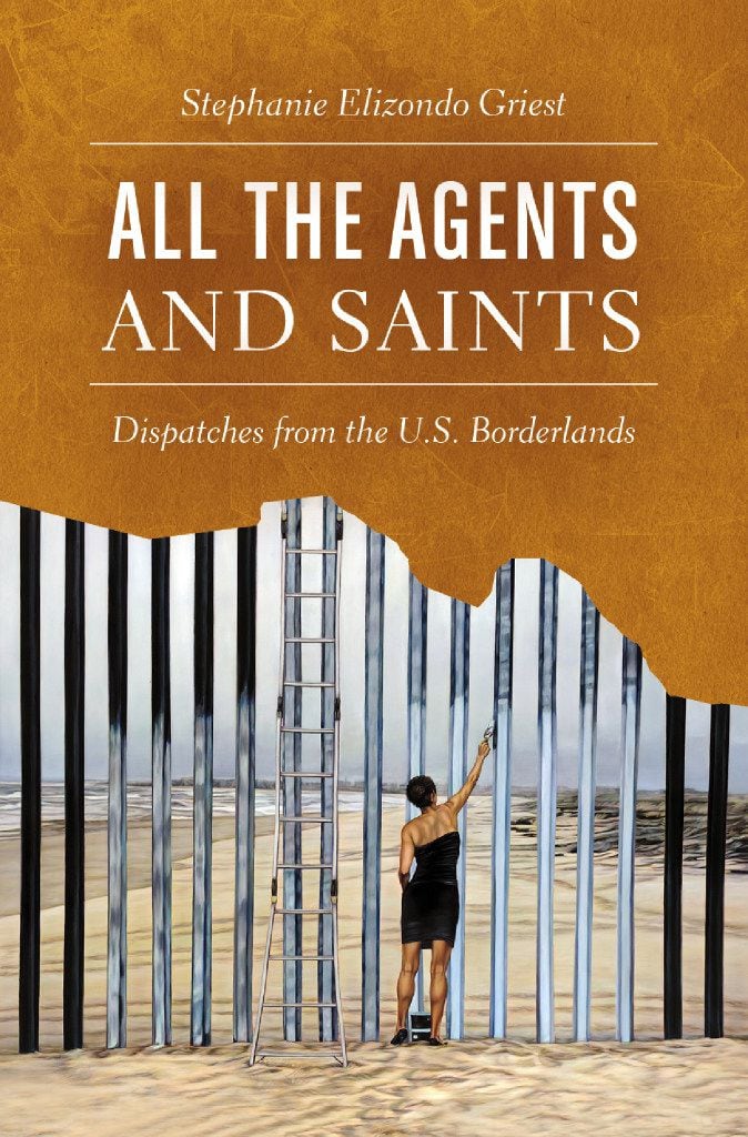 All the Agents and Saints, by Stephanie Elizondo Griest