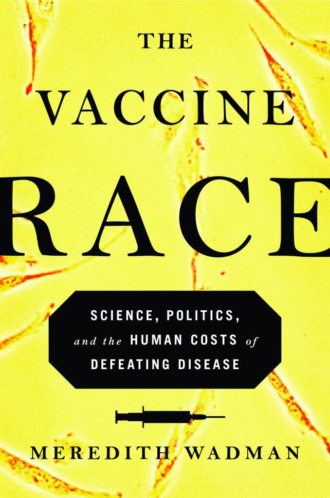 The Vaccine Race, by Meredith Wadman