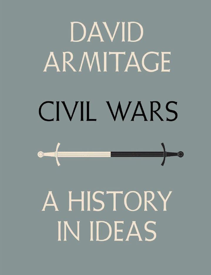 Civil Wars: A History in Ideas, by David Armitage.