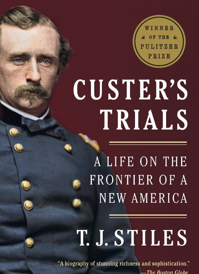 Custer's Trials: A Life on the Frontier of a New America, by T.J. Stiles.