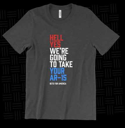 "Hell, yes, we're going to take your AR-15" T-shirt for sale by Beto O'Rourke's campaign for...