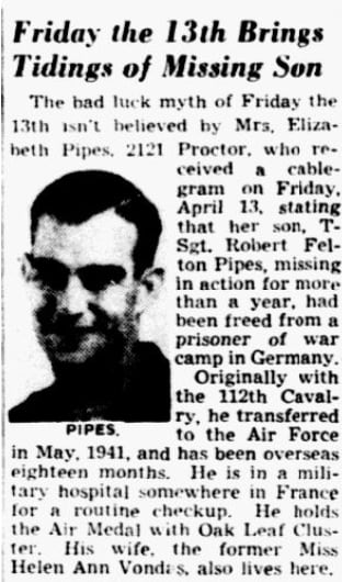 1945: Some good luck on Friday the 13th for the family of Robert Felton Pipes. Pipes' mother...
