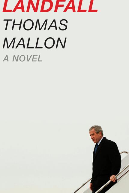 The cover of Thomas Mallon's historical novel, Landfall, about the second term of President...