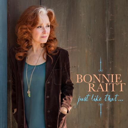 In April, Bonnie Raitt released "Just Like That...," her first album in six years.