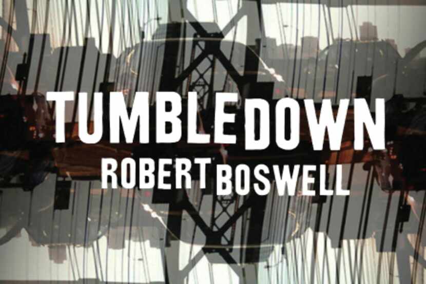 "Tumbledown," by Robert Boswell