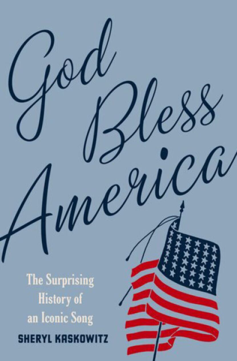 "God Bless America: The Surprising History of an Iconic Song," by  Sheryl Kaskowitz
