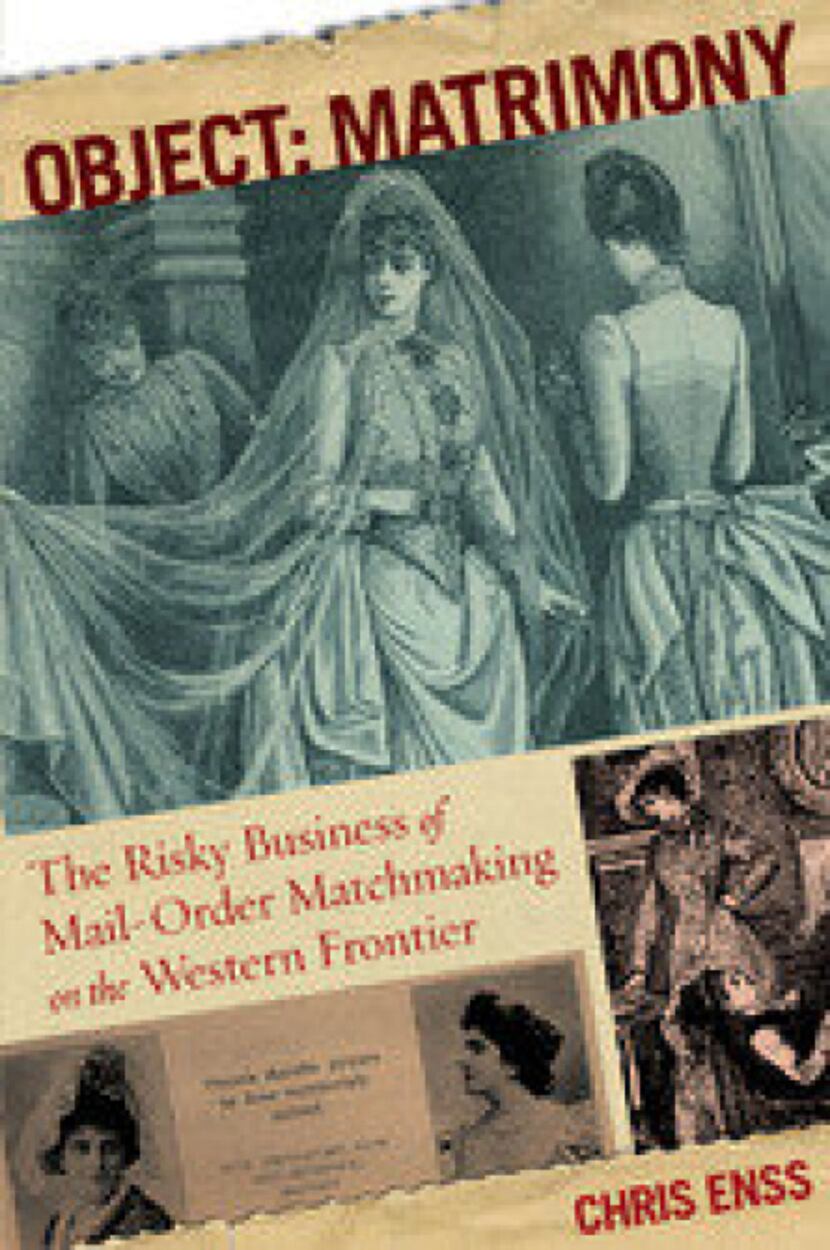 "Object: Matrimony
The Risky Business of Mail-Order Matchmaking on the Western Frontier," by...