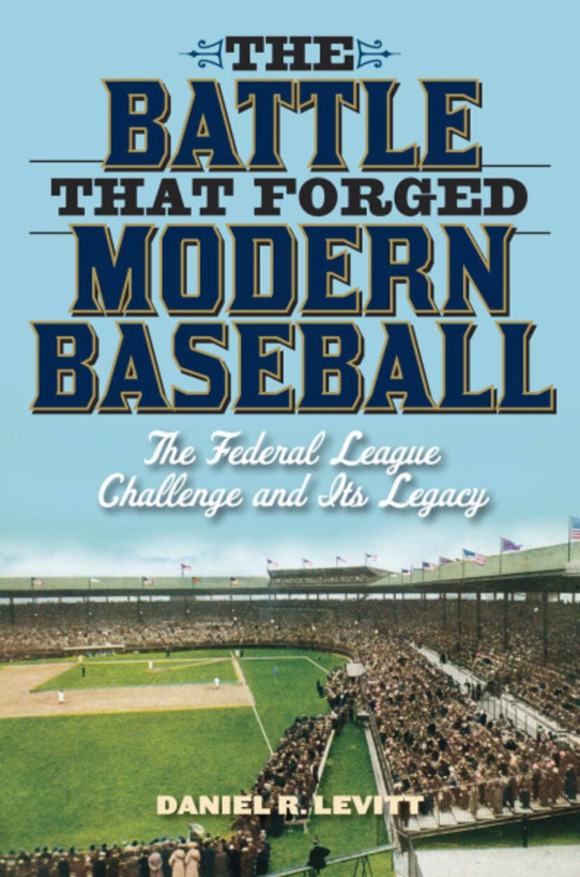 “The Battle That Forged Modern Baseball – The Federal League Challenge and its Legacy,”  by...