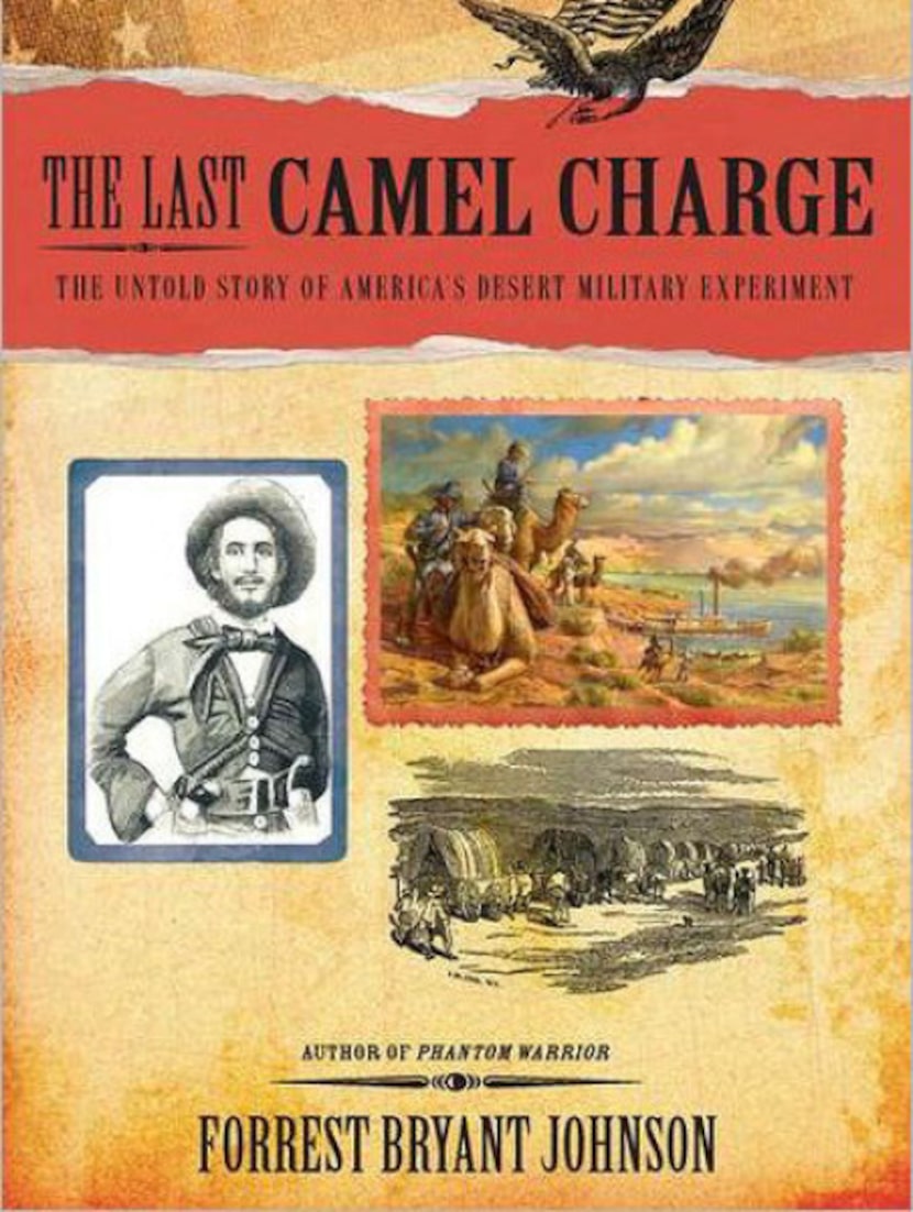 "The Last Camel Charge: The Untold Story of America's Desert Military Experiment" by Forrest...