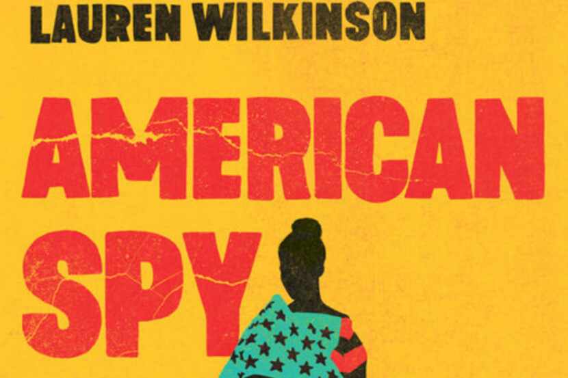 American Spy, a novel by Lauren Wilkinson, follows a female black intelligence officer at...
