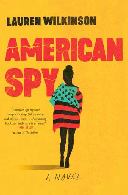 American Spy, a novel by Lauren Wilkinson, follows a female black intelligence officer at...