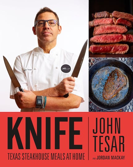 Knife: Steakhouse Meals at Home, by John Tesar and Jordan Mackay