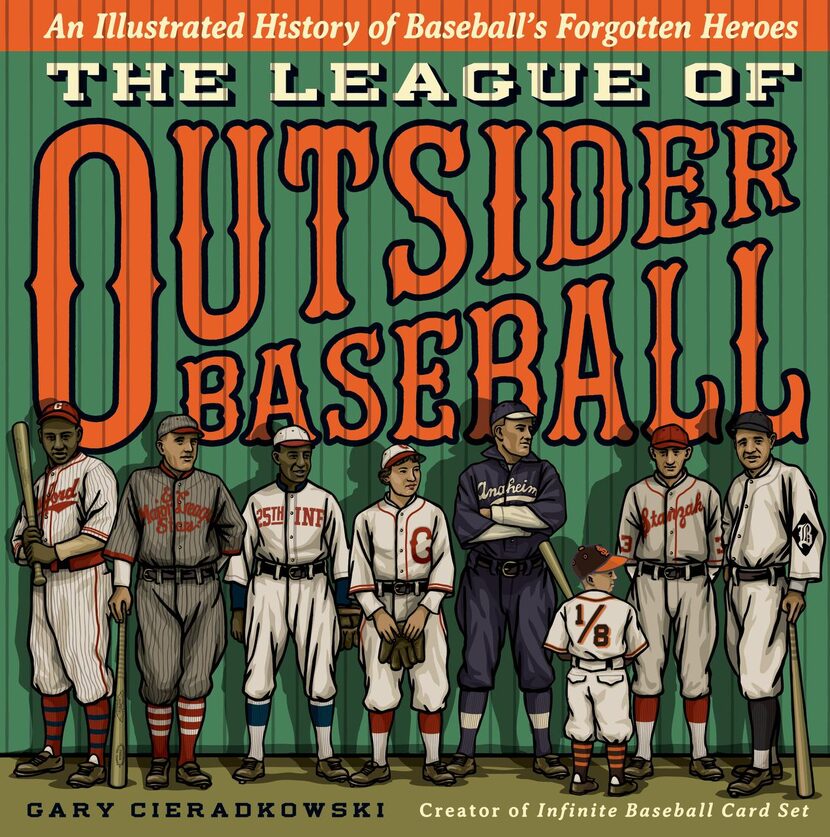 
The League of Outsider Baseball, by Gary Cieradkowski 
