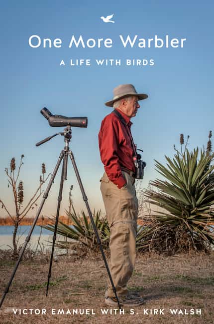  One More Warbler: A Life With Birds,  by Victor Emanuel with S. Kirk Walsh.