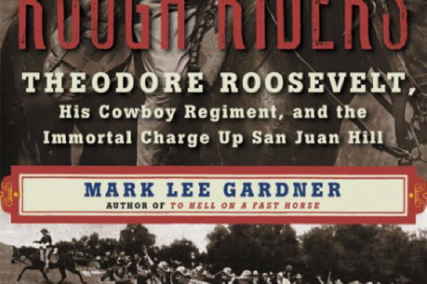 Rough Riders: Theodore Roosevelt, His Cowboy Regiment, and the Immortal Charge Up San Juan...