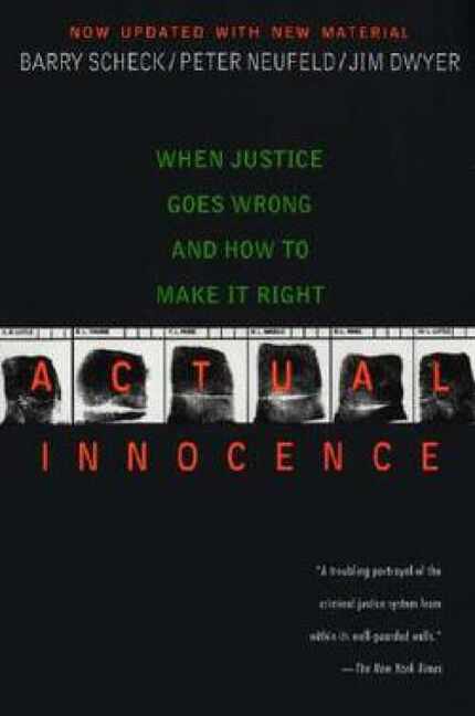 Actual Innocence: When Justice Goes Wrong and How to Make it Right, by Barry Scheck, Peter...