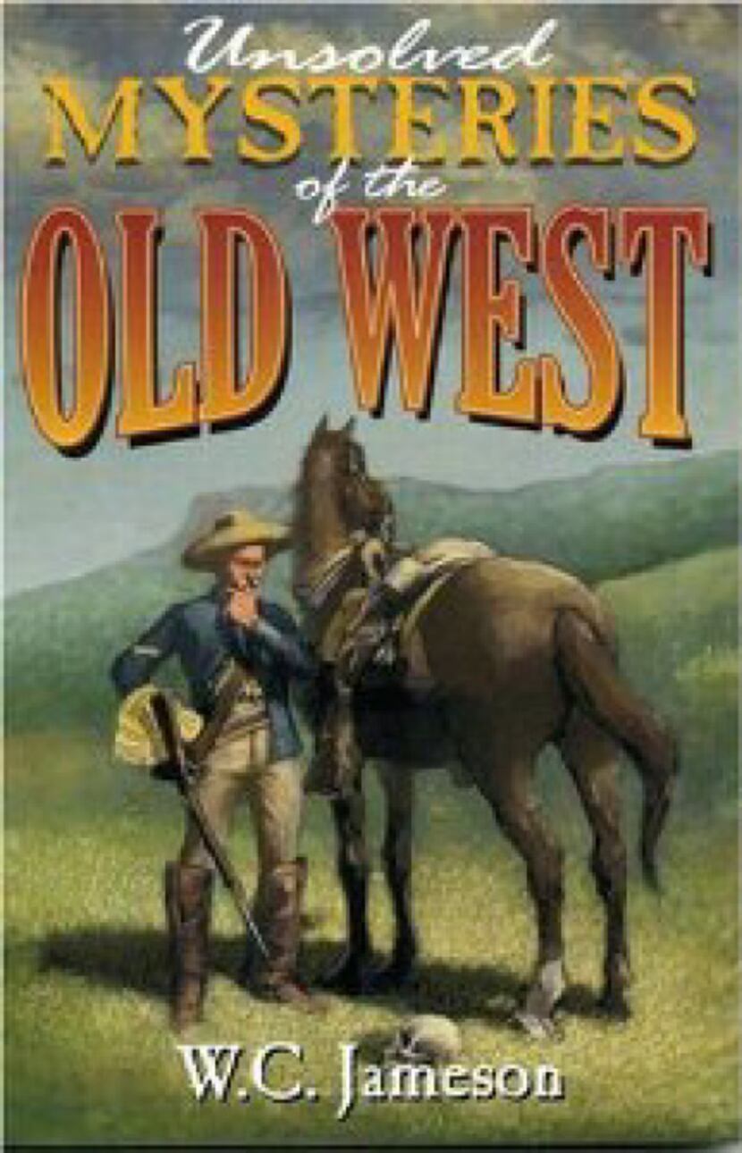 "Unsolved Mysteries of the Old West," by W.C. Jameson