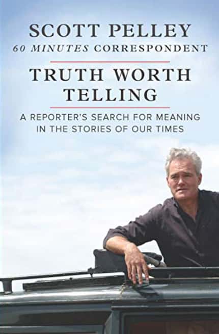 Truth Worth Telling, A Reporter's Search for Meaning in the Stories of Our Times, by Scott...
