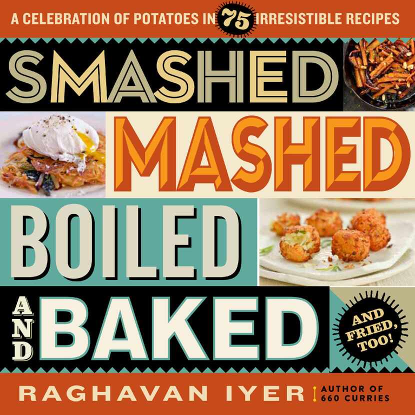 SMASHED, MASHED, BOILED, AND BAKED--AND FRIED, TOO! A Celebration of Potatoes in 75...