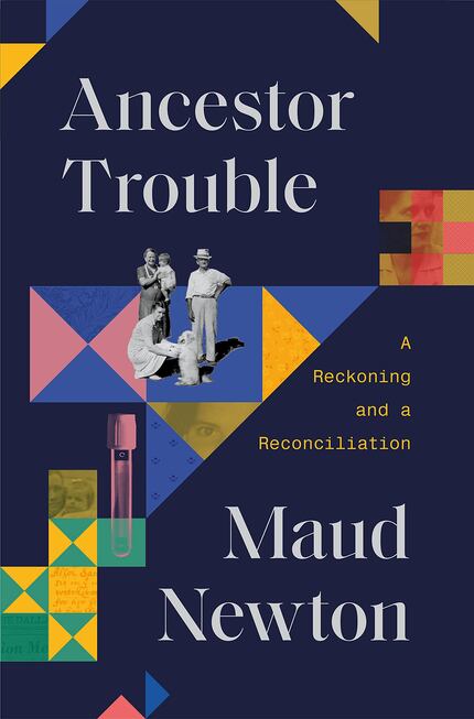 In "Ancestor Trouble: A Reckoning and a Reconciliation," author Maud Newton reckons with a...