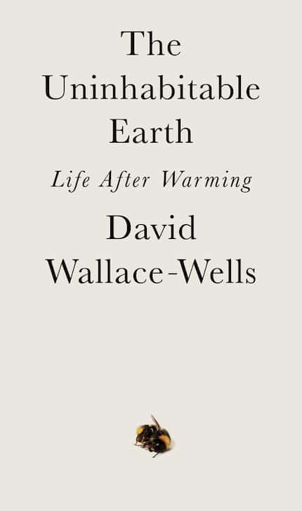 The Uninhabitable Earth: Life After Warming by David Wallace-Wells foretells a world in...