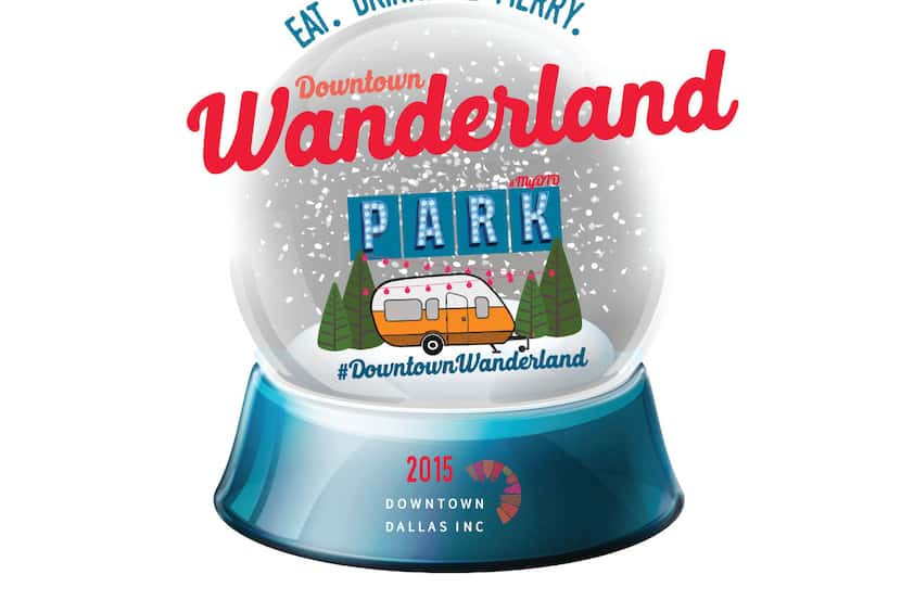  Downtown Dallas Inc.'s new holiday theme of Wanderland will focus heavy on exploring...