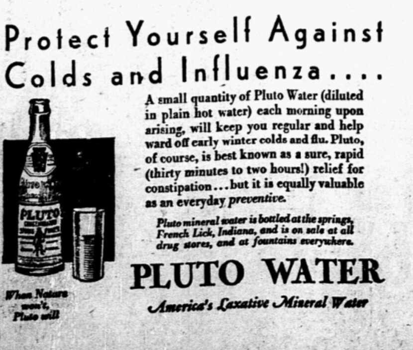 1930: Laxatives, such as Pluto Water, were considered vital to the prevention of illness....