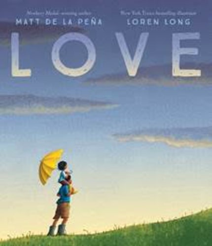 Love, by Matt de la Peña with illustrations by Loren Long.