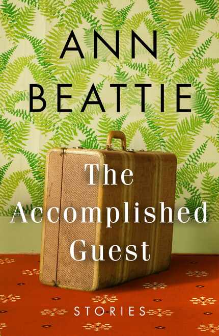 The Accomplished Guest,  by Ann Beattie. 