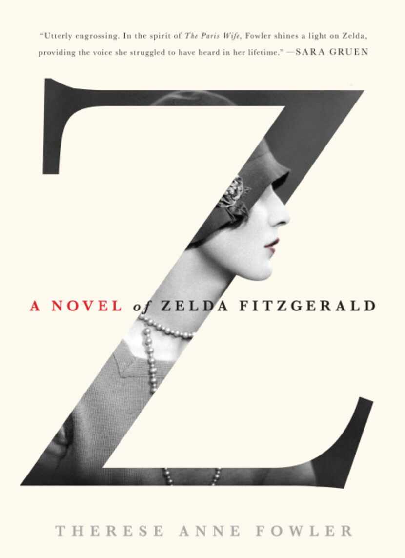 "Z: A Novel of Zelda Fitzhgerald," by Therese Anne Fowler