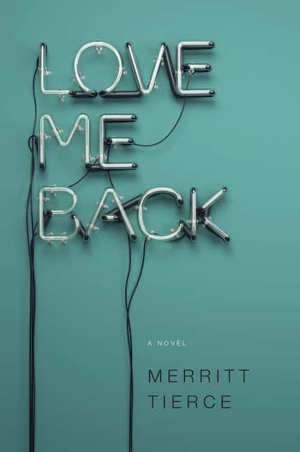 'Love Me Back'  By Merrit Tierce