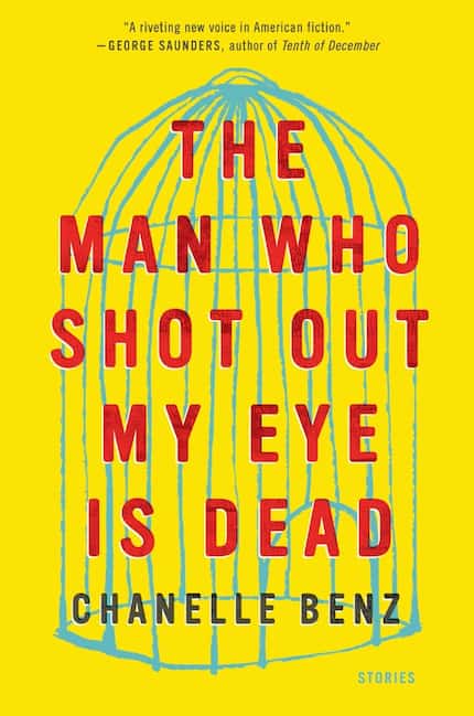 The Man Who Shot Out My Eye Is Dead, by Chanelle Benz