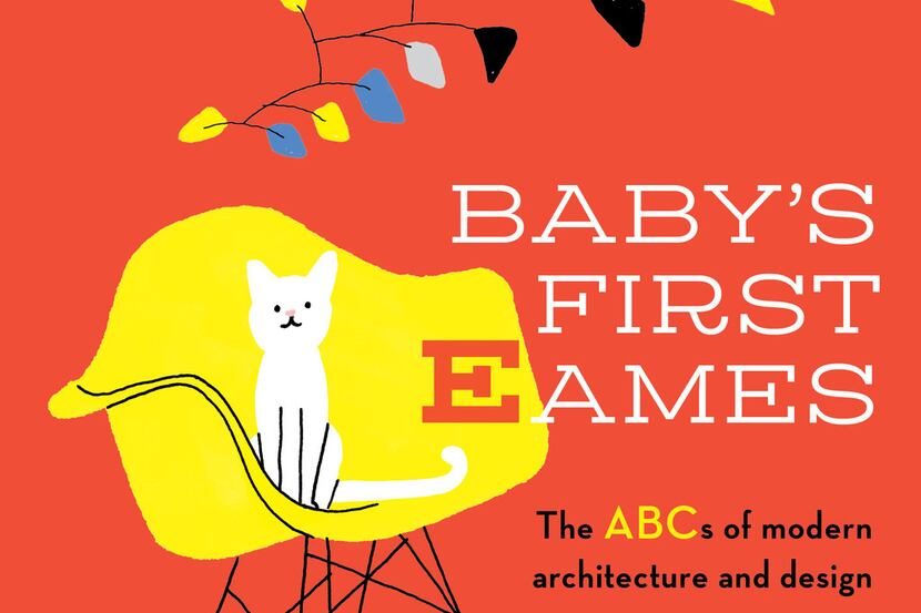 Baby's First Eames: From Art Deco to Zaha Hadid by Julie Merberg