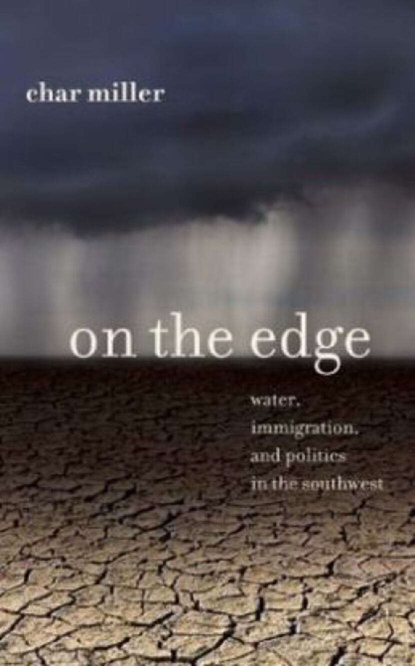 "On the Edge: Water, Immigration, and Politics in the Southwest,"  by Char Miller
