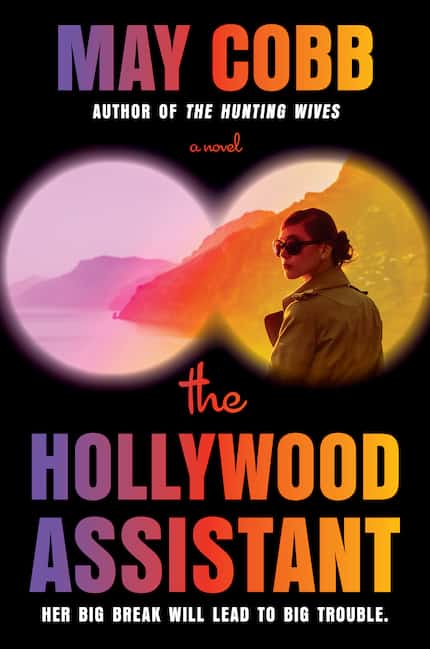 "The Hollywood Assistant," by Texas native May Cobb, features a twisty tale about an...
