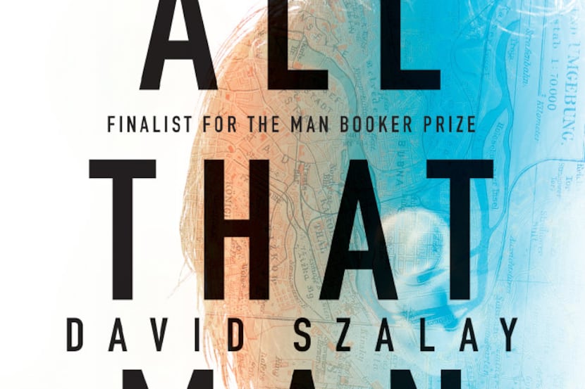 All That Man Is, by David Szalay