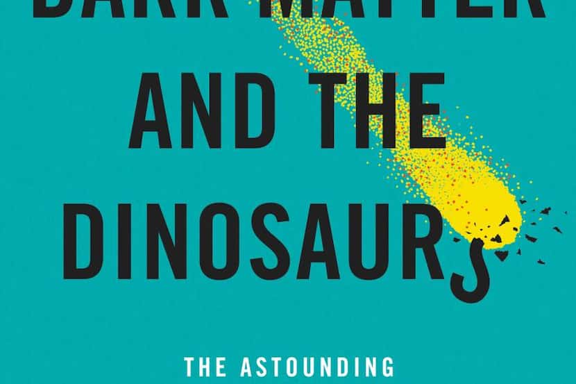 
Dark Matter and the Dinosaurs, by Lisa Randall
