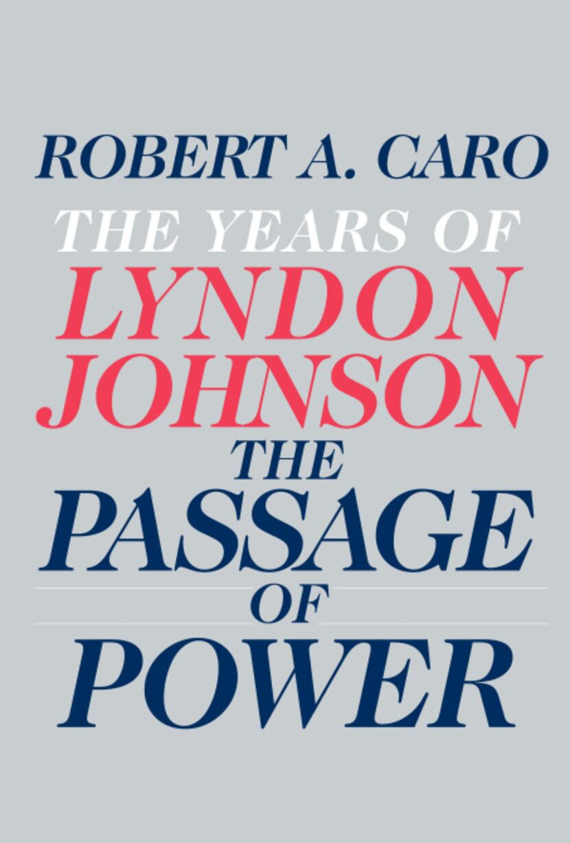 BOOK: THE YEARS OF LYNDON JOHNSON - THE PASSAGE OF POWER by Robert A. Caro