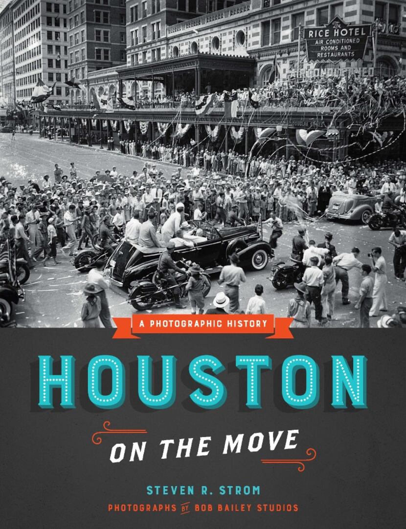 Houston on the Move:  A Photographic History, by Steven R. Strom, with photographs by Bob...