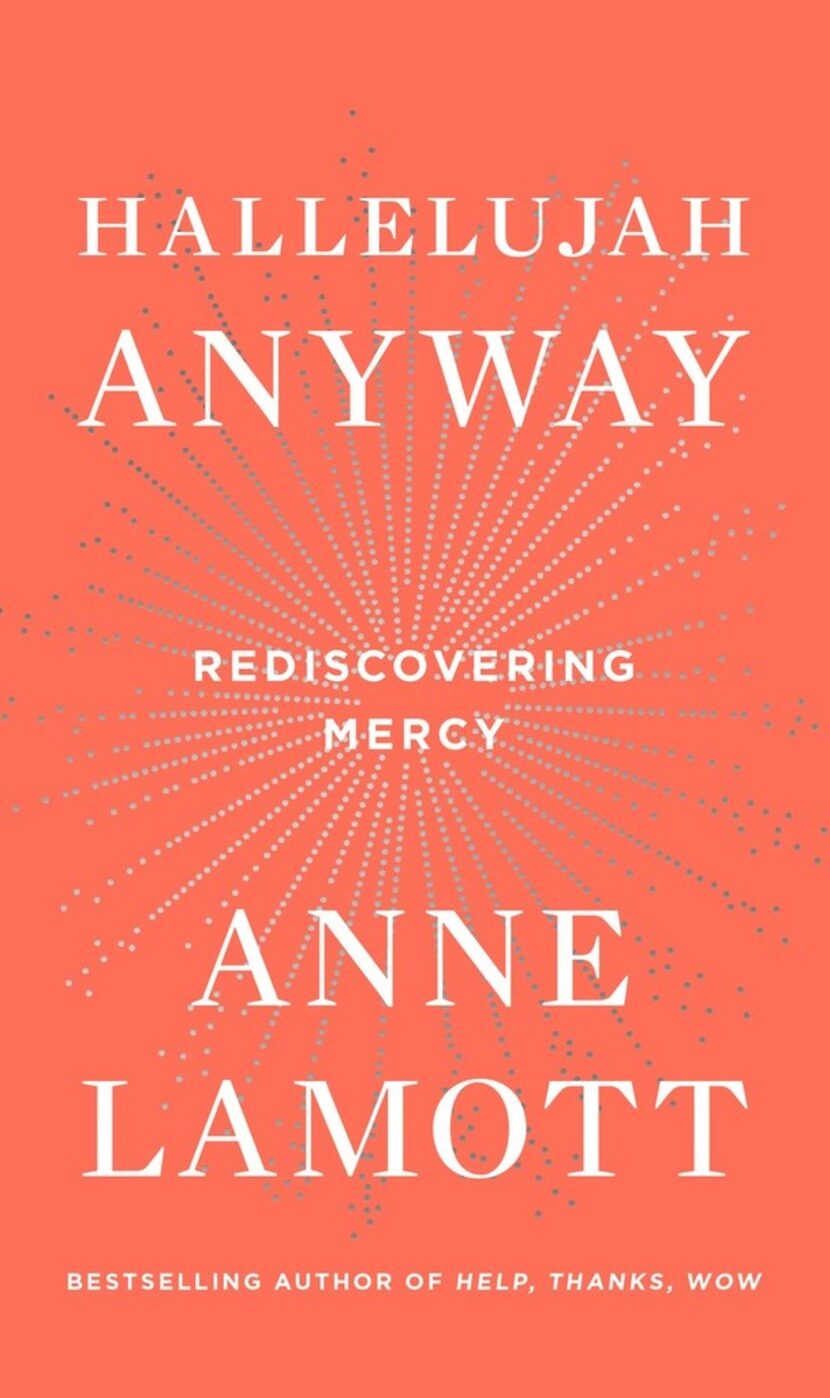 Hallelujah Anyway: Rediscovering Mercy, by Anne Lamott. 