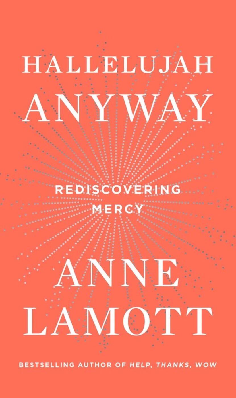 Hallelujah Anyway: Rediscovering Mercy, by Anne Lamott. 