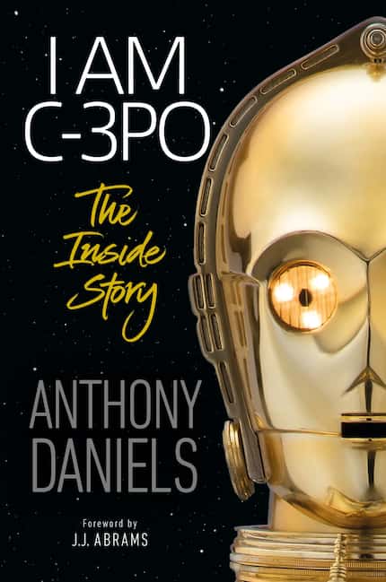 "I Am C-3PO: The Inside Story" is Anthony Daniels' detailed meditation on his relationship...